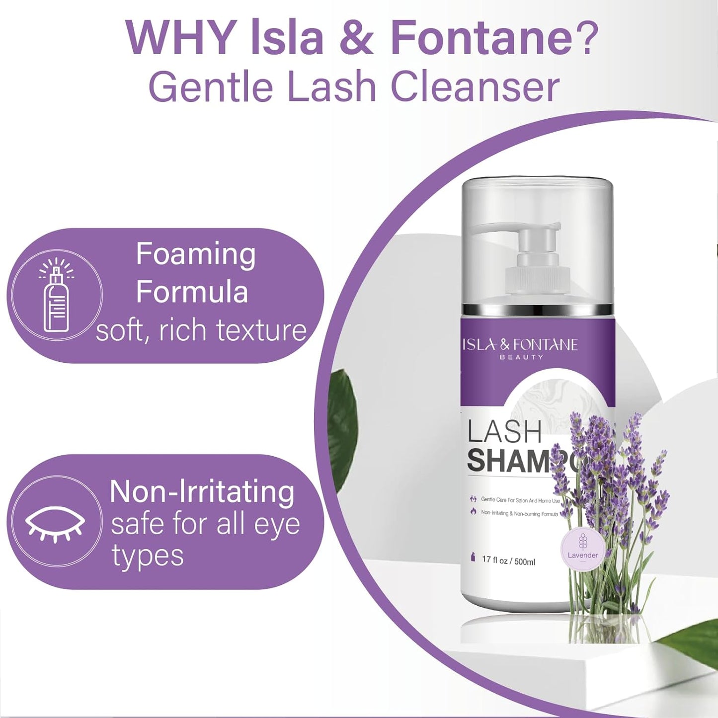 ISLA & FONTANE Lash Shampoo Bulk – Multi-Scent Series – 17 fl oz / 500ml | Gentle Eyelash Cleanser for Lash Extensions | Non-Irritating | Professional Lash Bath Foam For Salon And Home Use (Lavender)
